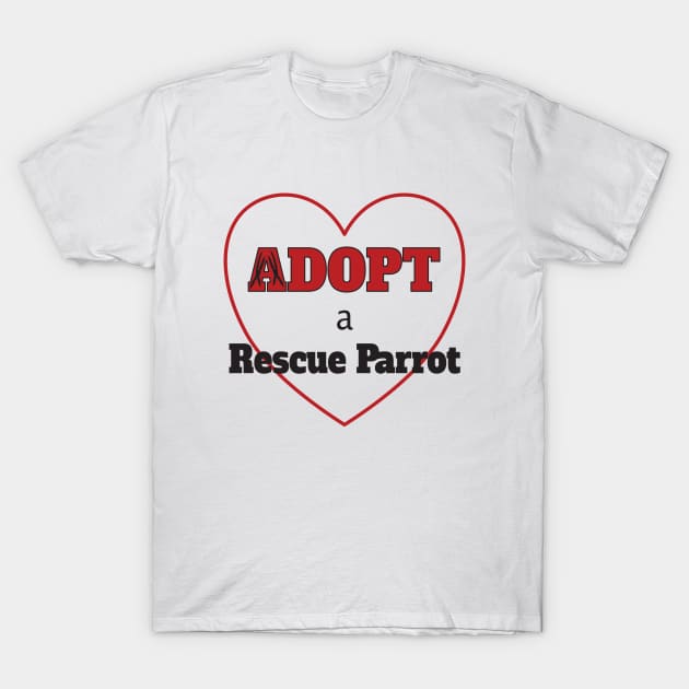 Adopt a Rescue Parrot T-Shirt by Einstein Parrot